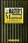 The Masters Manual:ÊA Handbook of Erotic Dominance
